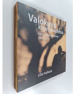 Kirjailijan Ulla Halkola käytetty kirja Valokuva kirjallisuudessa