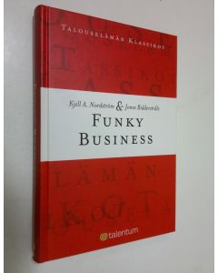 Kirjailijan Kjell A. Nordström käytetty kirja Funky business : pelin henki - käytä päätäsi