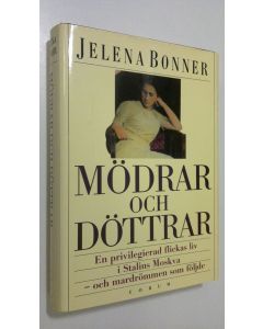 Kirjailijan Jelena Bonner käytetty kirja Mördar och döttrar : en privilegierad flickas liv i Stalins Moskva - och mardrömmen som följde