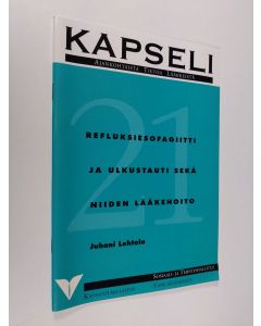 Kirjailijan Juhani Lehtola käytetty teos Refluksiesofagiitti ja ulkustauti sekä niiden lääkehoito