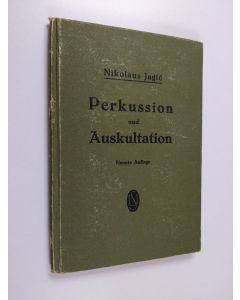 Kirjailijan Nikolaus v Jagić käytetty kirja Perkussion und Auskultation : ein Leitfaden für Studierende und Ärzte