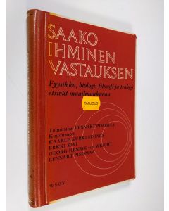 Tekijän Lennart Pinomaa  käytetty kirja Saako ihminen vastauksen : fyysikko, biologi, filosofi ja teologi etsivät maailmankuvaa