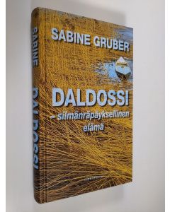 Kirjailijan Sabine Gruber uusi kirja Daldossi silmänräpäyksellinen elämä (UUSI)