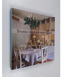 Kirjailijan Caroline Clifton-Mogg käytetty kirja Sisusta ranskalaiseen tapaan (ERINOMAINEN)