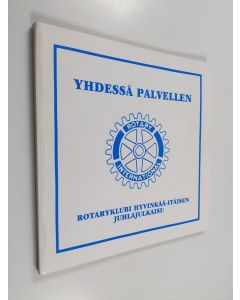 käytetty kirja Yhdessä palvellen : Rotaryklubi Hyvinkää-Itäisen juhlajulkaisu