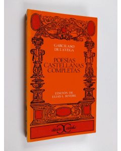 Kirjailijan Garcilaso de la Vega & Elias L. Rivers käytetty kirja Poesías castellanas completas