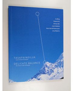 käytetty kirja Tasapainoilua : kuusi reittiä Himalajalle = Delicate balance : six routes to the Himalayas