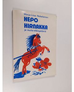 Kirjailijan Marja-Liisa Nokelainen käytetty kirja Hepo Hirnakka ja muita eläinystäviä