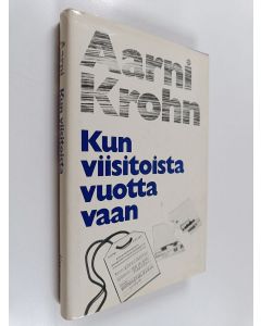 Kirjailijan Aarni Krohn käytetty kirja Kun viisitoista vuotta vaan