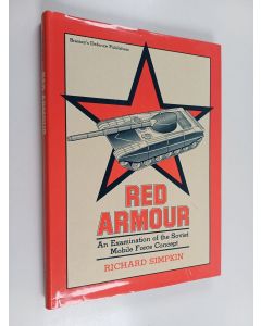 Kirjailijan Richard E. Simpkin käytetty kirja Red armour : an examination of the Soviet mobile force concept