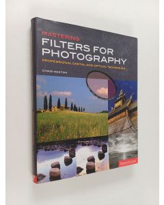 Kirjailijan Chris Weston käytetty kirja Mastering filters for photography : professional digital and optical techniques