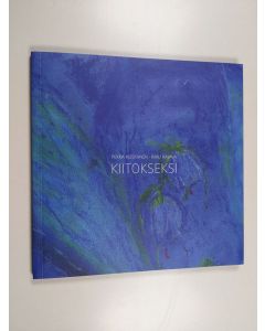 Kirjailijan Pekka Heiskanen & Raili Kajava käytetty kirja Kiitokseksi