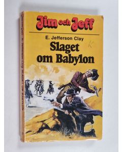 Kirjailijan E. Jefferson Clay käytetty kirja Jim och Jeff : Slaget om Babylon