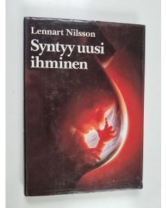 Kirjailijan Lennart Nilsson käytetty kirja Syntyy uusi ihminen