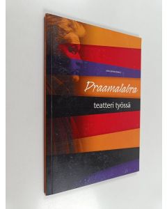 käytetty kirja Draamalabra : teatteri työssä