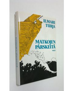 Kirjailijan Ilmari Turja käytetty kirja Matkojen pärskeitä