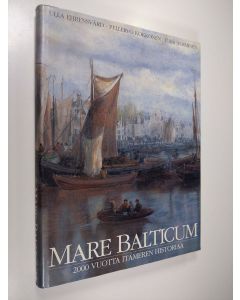 Kirjailijan Ulla Ehrensvärd käytetty kirja Mare Balticum : 2000 vuotta Itämeren historiaa