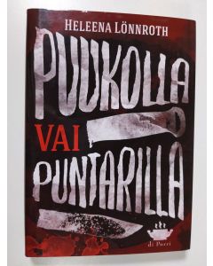 Kirjailijan Heleena Lönnroth uusi kirja Puukolla vai puntarilla? : härmäläisdekkari (UUDENVEROINEN)