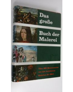 Kirjailijan Bert Bilzer käytetty kirja Das grosse buch der malerei : meisterwerke aus 30 beruhmten galerien