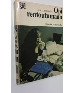 Kirjailijan Raija Riikkala käytetty kirja Opi rentoutumaan