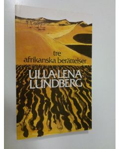 Kirjailijan Ulla-Lena Lundberg käytetty kirja Tre afrikanska berättelser
