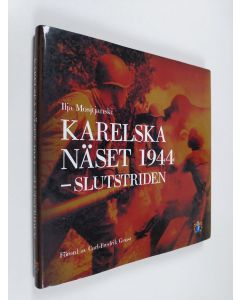 Kirjailijan Ilja Mosjtjanskij käytetty kirja Karelska näset 1944 : slutstriden (numeroitu)