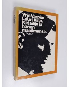 Kirjailijan Yrjö Varpio käytetty kirja Lauri Viita : kirjailija ja hänen maailmansa : Lauri Viidan tuotanto elämänkerrallisia, yhteiskunnallisia ja kirjallisuushistoriallisia taustatekijöitä vasten tarkasteltuna