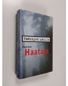Kirjailijan Paul-Erik Haataja uusi kirja Vaarojen mailla