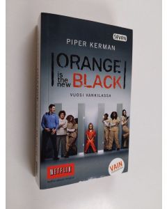 Kirjailijan Piper Kerman käytetty kirja Orange is the new black : vuosi vankilassa