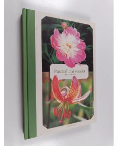 Tekijän Mervi Karinkanta  käytetty kirja Puutarhani vuodet : muistikirja