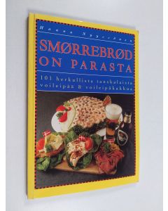 Kirjailijan Hannu Nyyssönen käytetty kirja Smørrebrød on parasta : 101 herkullista tanskalaista voileipää & voileipäkakkua
