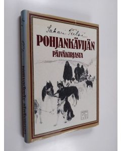 Kirjailijan Sakari Pälsi käytetty kirja Pohjankävijän päiväkirjasta : matkakuvauksia Beringiltä, Anadyriltä ja Kamtsatkasta