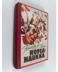 Kirjailijan Bertil Cleve käytetty kirja Hopeahaukka : seikkailuja Kansasin intiaanien parissa