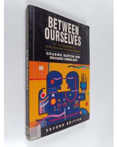 Kirjailijan Graeme Burton käytetty kirja Between ourselves : an introduction to interpersonal communication