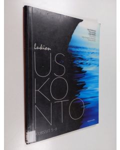 Kirjailijan Antti Mattila & Harri Peltomaa ym. käytetty kirja Lukion uskonto kurssit 5-6 (OPS 2016)