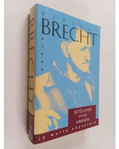 Kirjailijan Bertolt Brecht käytetty kirja Setsuanin hyvä ihminen ja muita näytelmiä