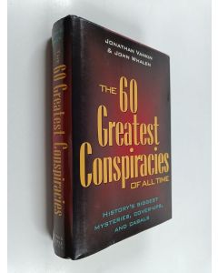 Kirjailijan John Whalen & Jonathan Vankin käytetty kirja The 60 Greatest Conspiracies of All Time - History's Biggest Mysteries, Coverups, and Cabals