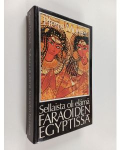 Kirjailijan Pierre Montet käytetty kirja Sellaista oli elämä faraoiden Egyptissä