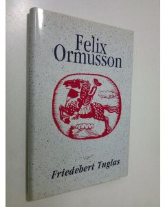 Kirjailijan Friedebert Tuglas käytetty kirja Felix Ormusson