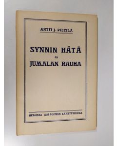 Kirjailijan Antti J. Pietilä käytetty kirja Synnin hätä ja Jumalan rauha