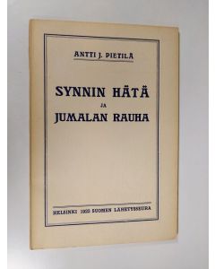 Kirjailijan Antti J. Pietilä käytetty kirja Synnin hätä ja Jumalan rauha