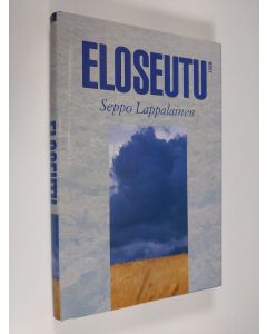 Kirjailijan Seppo Lappalainen käytetty kirja Eloseutu (signeerattu, ERINOMAINEN)