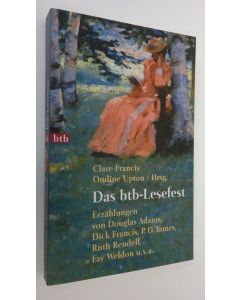 Kirjailijan Clare Francis käytetty kirja Das btb-Lesefest : erzählungen von Douglas Adams, Dick Francis, P. D. James, Ruth Rendell, Fay Weldon u.v.a. (UUDENVEROINEN)