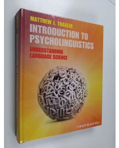 Kirjailijan Matthew J. Traxler käytetty kirja Introduction to psycholinguistics : understanding language science