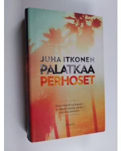 Kirjailijan Juha Itkonen käytetty kirja Palatkaa perhoset