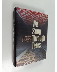 käytetty kirja We sang through tears : stories of survival in Siberia