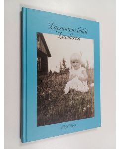 Kirjailijan Arja Vepsä käytetty kirja Lapsuuteni leikit Lavikossa