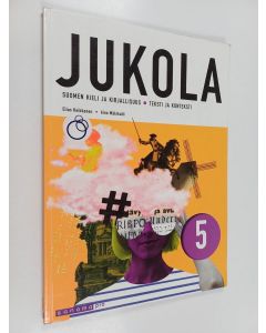 Kirjailijan Johanna Karhumäki käytetty kirja Jukola 5 - suomen kieli ja kirjallisuus : Teksti ja konteksti