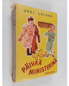 Kirjailijan Joel Laikka käytetty kirja Kaksi päivää ministerinä : omatekoisen valtiomiehen tukalia hetkiä