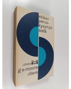 Kirjailijan G. E. Moore käytetty kirja Etiikan peruskysymyksistä